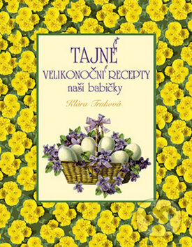 Kniha: Tajné velikonoční recepty naší babičky (Klára Trnková). Studio Trnka
