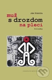 Levně Muž s drozdom na pleci - Ján Štepita - kniha z kategorie Beletria