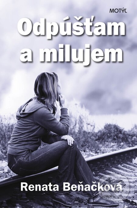 E-kniha: Odpúšťam a milujem (Renata Beňačková). Motýľ, 2012
