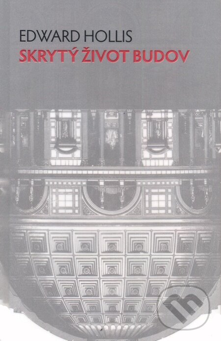 E-kniha: Skrytý život budov (Edward Hollis). Slovart CZ, 2012