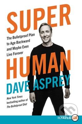 Levně Super Human (The Bulletproof Plan to Age Backwards and Maybe Even Live Forever) - kniha z kategorie Motivácia a sebarozvoj