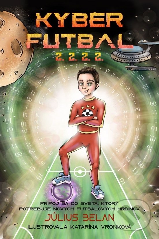 Levně Kyberfutbal 2.2.2.2. - Július Belan, Katarína Vronková (ilustrátor) - kniha z kategorie Beletria