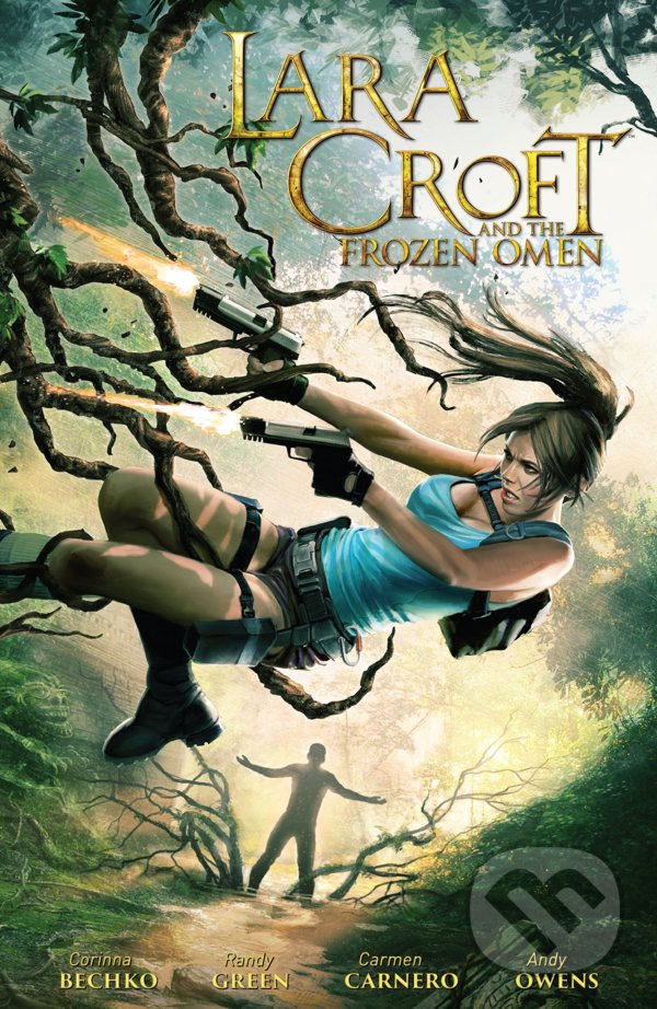 Kniha: Lara Croft and the Frozen Omen (Corinna Bechko, Randy Green a Carmen Carnero)