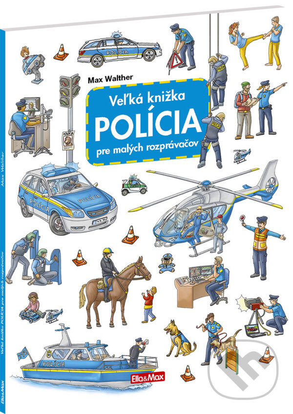 Levně Veľká knižka - Polícia pre malých rozprávačov - Max Walther - kniha z kategorie Naučné knihy