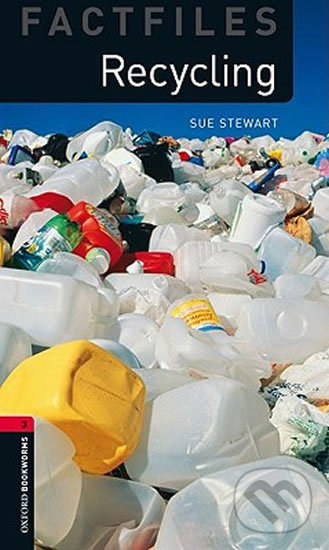 Levně Factfiles 3 - Recycling (Oxford Bookworms (New Edition)) - kniha z kategorie Jazykové učebnice a slovníky