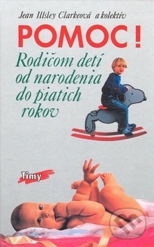 Levně Pomoc! (Rodičom detí od narodenia do piatich rokov) - kniha z kategorie Vzťahy a rodina