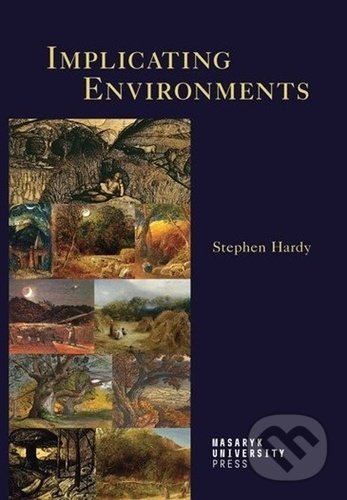 Implicating Environments - Stephen Paul Hardy, Muni Press, 2021