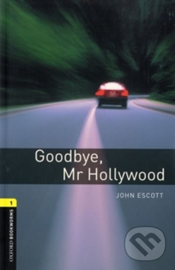 Library 1 - Goodbye Mr Hollywood - John Escott, Oxford University Press, 2008