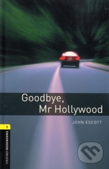 Levně Library 1 - Goodbye Mr Hollywood (Oxford Bookworms (New Edition)) - kniha z kategorie Jazykové učebnice a slovníky