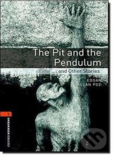 Levně Library 2 - Pit, Pendulum and Other Stories (Oxford Bookworms (New Edition)) - kniha z kategorie Jazykové učebnice a slovníky