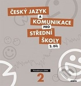 Levně Český jazyk a komunikace pro střední školy 2. díl (Průvodce pro učitele) - kniha z kategorie Stredné školy