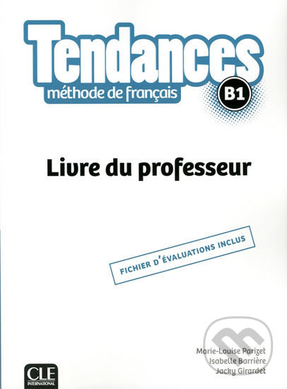 Levně Tendances B1 (Livre du professeur) - Marie-Louise Parizet, Jacky Girardet - kniha z kategorie Jazykové učebnice a slovníky