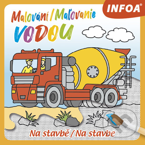 Levně Malování/Maľovanie vodou - Na stavbě/Na stavbe - kniha z kategorie Omaľovávanky