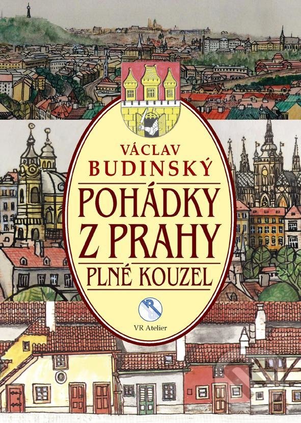 Pohádky z Prahy plné kouzel - Václav Budinský, Václav Rytina (Ilustrátor), VR ATELIER, 2021