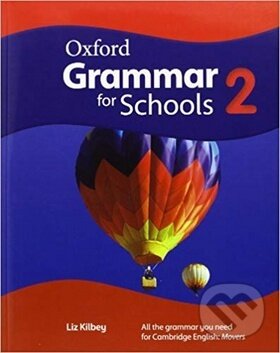 Kniha: Oxford Grammar for Schools 2 Student´s Book (Liz Kilbey). OUP English Learning and Teaching, 2013