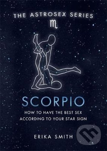 Levně Astrosex: Scorpio - Erika W. Smith - kniha z kategorie Odborné a náučné