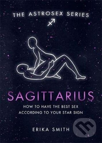 Kniha: Astrosex: Sagittarius (Erika W. Smith). Orion, 2021