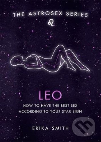 Levně Astrosex: Leo - Erika W. Smith - kniha z kategorie Odborné a náučné
