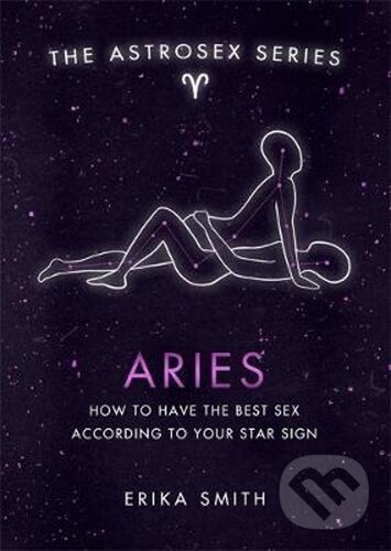 Astrosex: Aries - Erika W. Smith, Orion, 2021