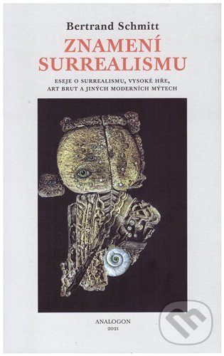 Znamení surrealismu - Eseje o surrealismu, Vysoké hře, art brut a jiných moderních mýtech koupíte na Martinus.cz
