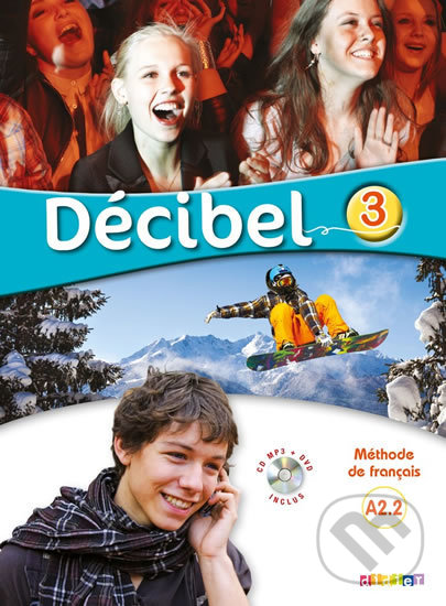 Levně Décibel 3 (Livre de l'eleve - Niveau A2.2 UČ + CD MP3+DVD) - kniha z kategorie Jazykové učebnice a slovníky