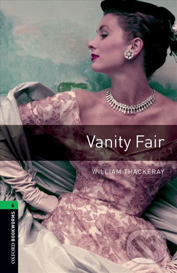 Levně Library 6 - Vanity Fair (Oxford Bookworms (New Edition)) - kniha z kategorie Jazykové učebnice a slovníky
