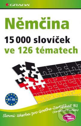 Levně Němčina 15 000 slovíček ve 126 tématech (Slovní zásoba pro Goethe–Zertifikat B1 (Zertifikat Deutsch)) - kniha z kategorie Jazykové učebnice a slovníky