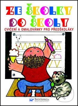 Levně Ze školky do školy (Cvičení a omalovánky pro předškoláky) - kniha z kategorie Pre deti a mládež