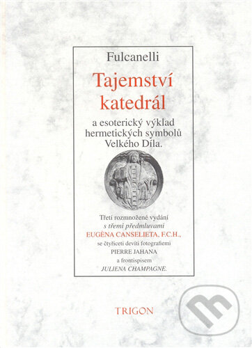 Tajemství katedrál a esoterický výklad hermetických symbolů Velkého Díla - Fulcanelli, Trigon