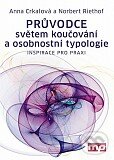 Kniha: Pruvodce světem koučování a osobnostní typologie (Anna Crkalová a Norbert Riethof). Management Press, 2012