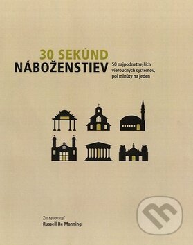Levně 30 sekúnd náboženstiev (50 najpodnetnejších vieroučných systémov, pol minúty na jeden) - kniha z kategorie Náboženská literatúra