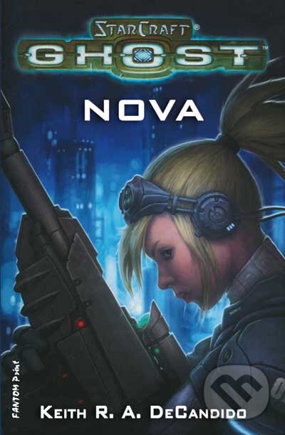 Kniha: StarCraft Ghost: Nova (Keith R.A. DeCandido). FANTOM Print, 2012