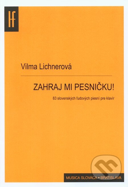 Kniha: Zahraj mi pesničku (Vilma Lichnerová). Hudobný fond Bratislava, 2010