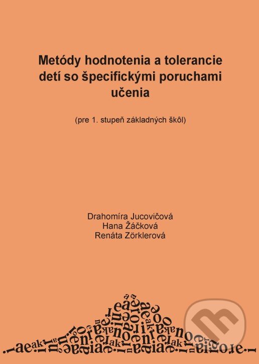 Levně Metódy hodnotenia a tolerancie detí so špecifickými poruchami učenia - kniha z kategorie Pedagogická psychológia
