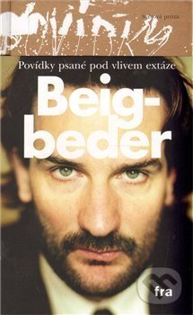 Levně Povídky psané pod vlivem extáze - Frédéric Beigbeder - kniha z kategorie Beletria