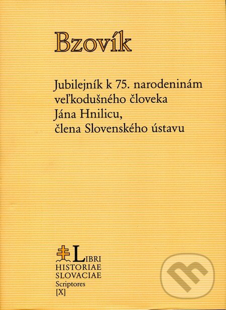 Levně Bzovik (Jubilejník k 75. narodeninám veľkodušného človeka Jána Hnilicu, člena Slovenského ústavu) - kniha z kategorie Životopisy