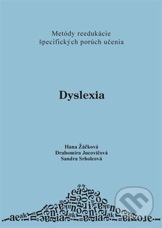 Levně Dyslexia (Metódy reedukácie špecifických porúch učenia) - kniha z kategorie Vývojová psychológia