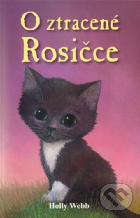 Levně O ztracené Rosičce - Holly Webb - kniha z kategorie Pre deti a mládež
