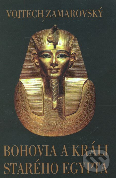 Bohovia a králi starého Egypta - Vojtech Zamarovský, Perfekt, 2012