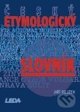 Český etymologický slovník - Jiří Rejzek, Leda, 2012