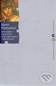 Levně Pod křídly / Pacientka doktora Hegla / Předtucha - Marie Pujmanová - kniha z kategorie Spoločenská beletria