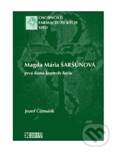 Levně Magda Mária Šaršúnová (prvá dáma kontroly liečiv) - Jozef Čižmárik - kniha z kategorie Medicína