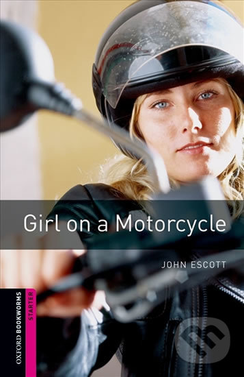 Levně Library Starter - Girl on a Motorcycle (Oxford Bookworms (New Edition)) - kniha z kategorie Jazykové učebnice a slovníky