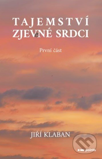 Levně Tajemství zjev(e)né srdci - První část - Jiří Klaban - kniha z kategorie Fantasy