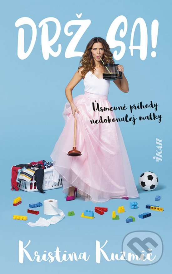 Levně Drž sa! (Úsmevné príhody nedokonalej matky) - Kristina Kuzmič - kniha z kategorie Motivácia a sebarozvoj