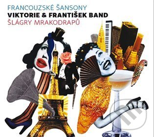 Levně Viktorie & František BAND: Francouzské šansony & Šlágry mrakodrapů