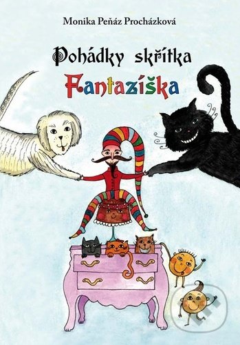 Pohádky skřítka Fantazíška - Marie Peňáz Procházková, Klika, 2021