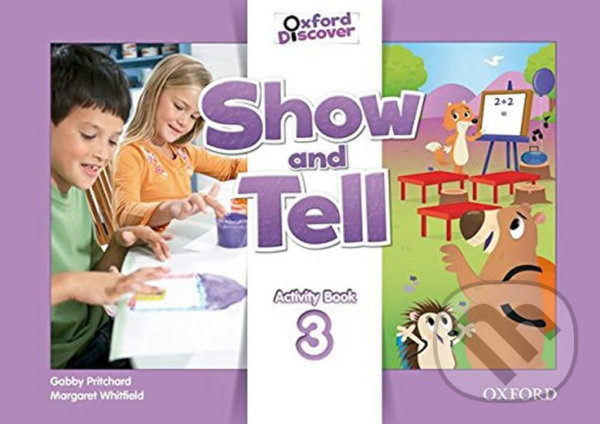Levně Oxford Discover - Show and Tell 3: Activity Book - Gabby Pritchard - kniha z kategorie 1. stupeň