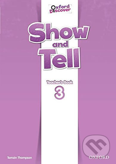 Levně Oxford Discover - Show and Tell 3: Teacher´s Book - Tamzin Thompson - kniha z kategorie 1. stupeň