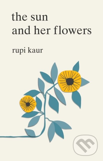 The Sun and Her Flowers - Rupi Kaur, Simon & Schuster, 2017